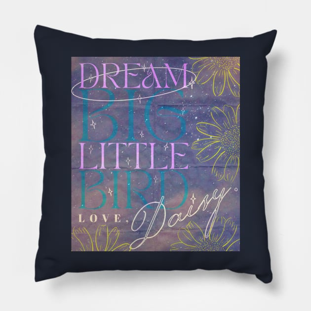 Dream Big Little Bird Art - Daisy Jones And The Six Merch Pillow by aplinsky