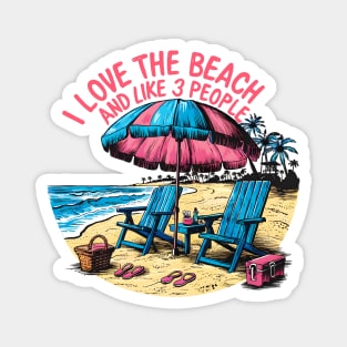 I love the beach and like 3 people, fun summer vacation travel puns tee 2 Magnet