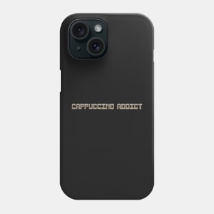 Cappuccino addict Phone Case