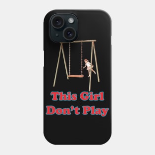 This Girl Don't Play Phone Case