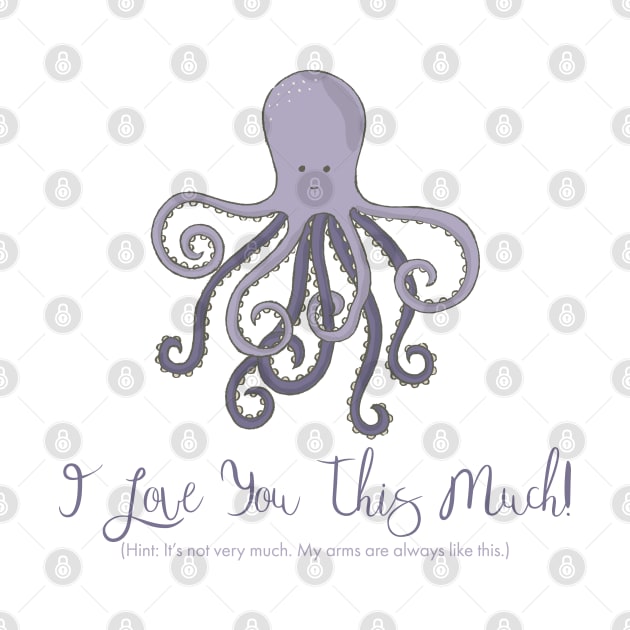 I Love You This Much (Octopus) by StupidHead