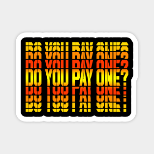 Do You pay one? Magnet