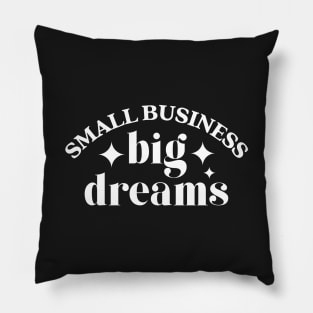 Small business big dreams Pillow