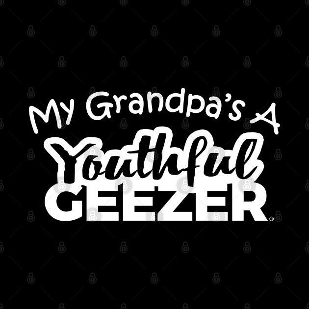 My Grandpa's A Youthful Geezer by YouthfulGeezer