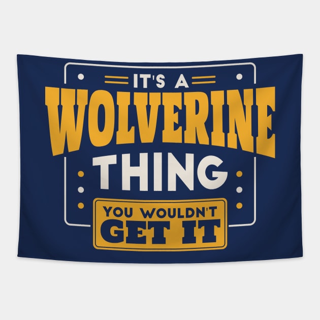 It's a Wolverine Thing, You Wouldn't Get It // School Spirit Tapestry by SLAG_Creative