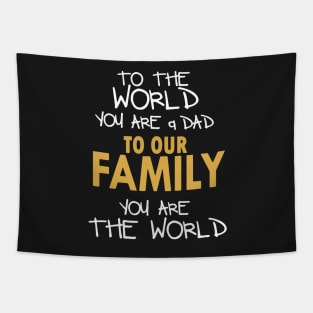 To The World You Are A Dad Tapestry