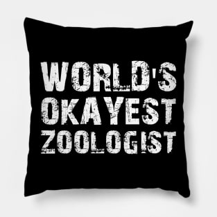 Zoologist - World's okayest zoologist Pillow