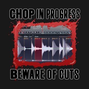 Chop in progress T-Shirt