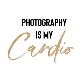 Photography is my cardio photography creative small business T-Shirt