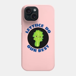 Lettuce Do Our Best | Lettuce Pun Phone Case