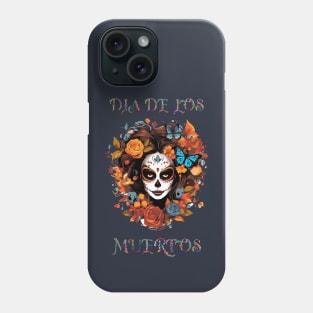 Dia De Los Muertos, Celebrate Life, Honor Death & Embrace the Future Phone Case
