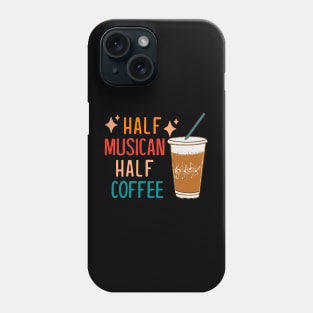 Half Musician Half Coffee Musician Gift Funny Musician Phone Case