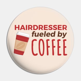 Hairdresser Fueled by Coffee Pin