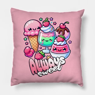 Cute Dessert Lover Always Sweet Pillow