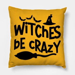 Witches Be Crazy - Bewitching and Playful T-Shirt for Magic Mavens Pillow