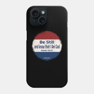 Be Still and know that I AM God Phone Case