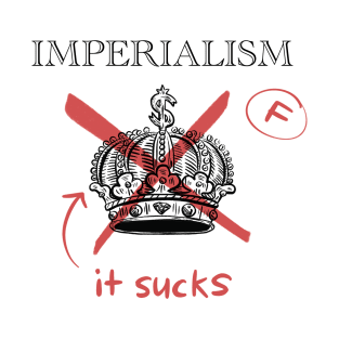 Imperialism: It Sucks T-Shirt