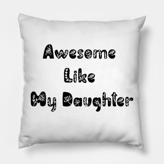Awesome Like My Daughter Pillow by ALLAMDZ