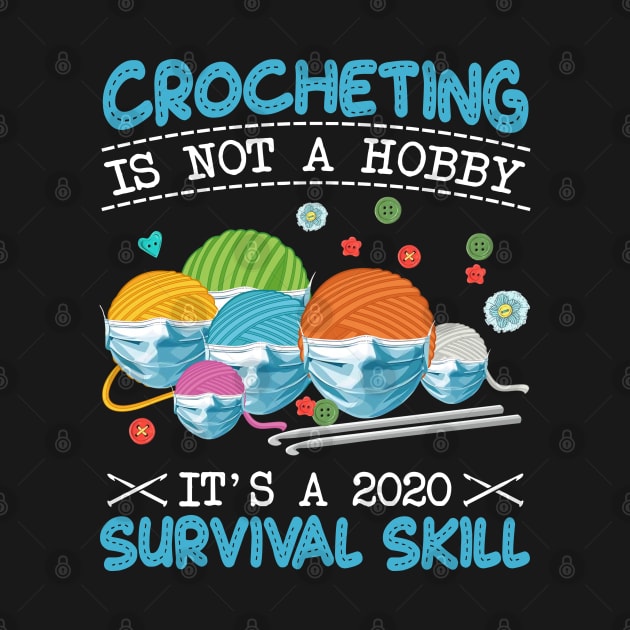 Crocheting is not a hobby, It's a 2020 survival skill. by designathome