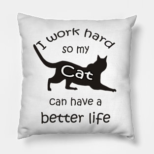 Cat Lovers Funny Better Life For My Cat Pillow