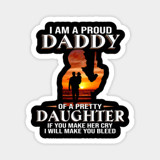 I Am A Proud Daddy Of A Pretty Daughter Magnet