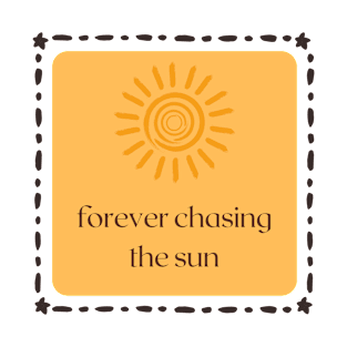 forever chasing the sun T-Shirt