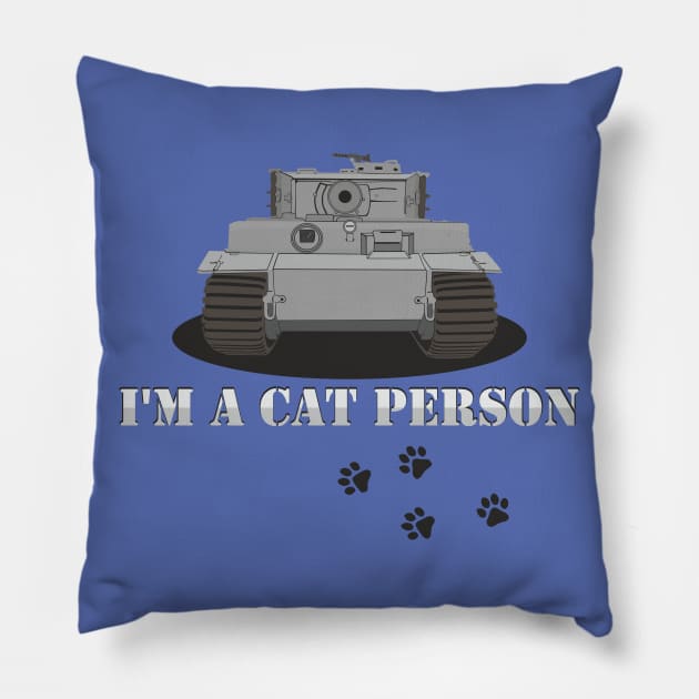 I'm A Cat Person Pz-VI Tiger Option 2 Pillow by FAawRay