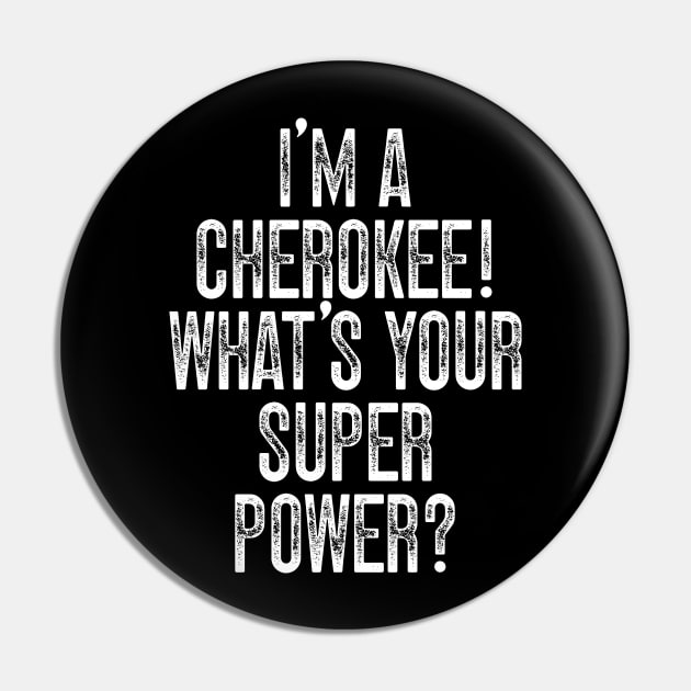 I'm A Cherokee! What's Your Super Power Pin by Emma