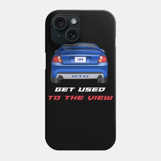 GTO - Get Used To The View Phone Case by MarkQuitterRacing