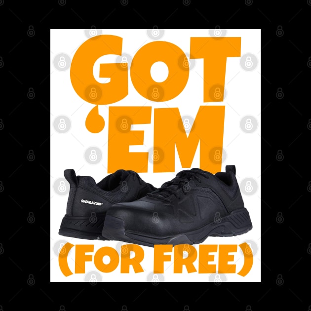Got Em For Free Shoes by Swagazon