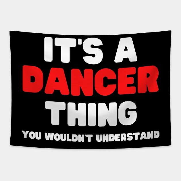 It's A Dancer Thing You Wouldn't Understand Tapestry by HobbyAndArt