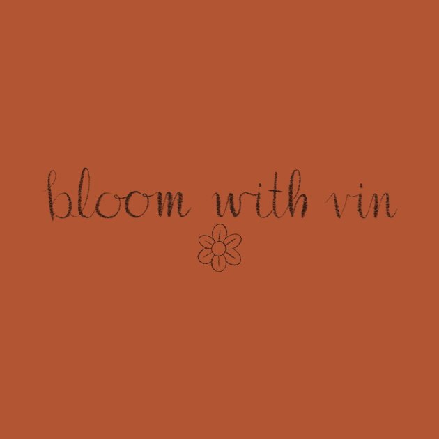 Bloom with Vin by Bloom With Vin