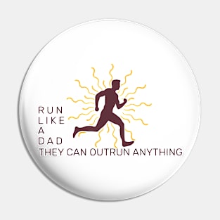 Run Like a Dad - They Can Outrun Anything Pin