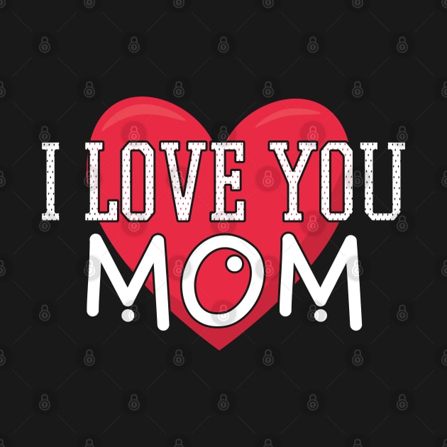 I Love You Mom - Gift Moms Mothers by giftideas