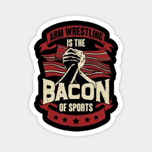 Arm Wrestling Is The Bacon Of Sports Magnet