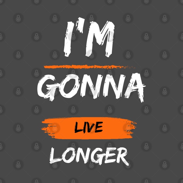 I'm Gonna Live Longer - Hope for the Future by AwesomeEh