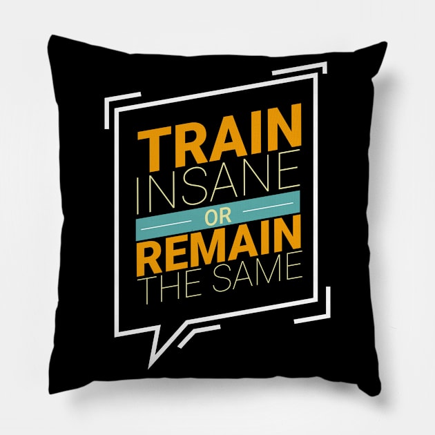 Train Insane Or Stay The Same Workout Motivation Pillow by Foxxy Merch