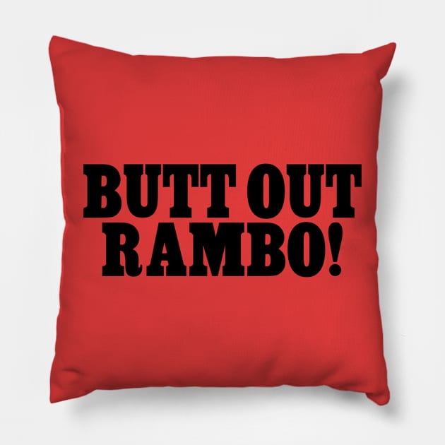 BUTT OUT RAMBO! Pillow by Golden Girls Quotes