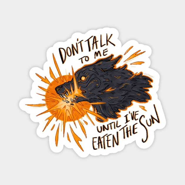 Don't Talk To Me Until I've Eaten The Sun Magnet by Entnoot
