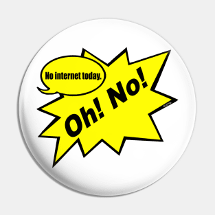 Oh! No! no Internet Today Pin