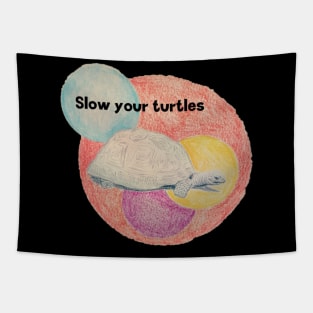 Slow your turtles Tapestry