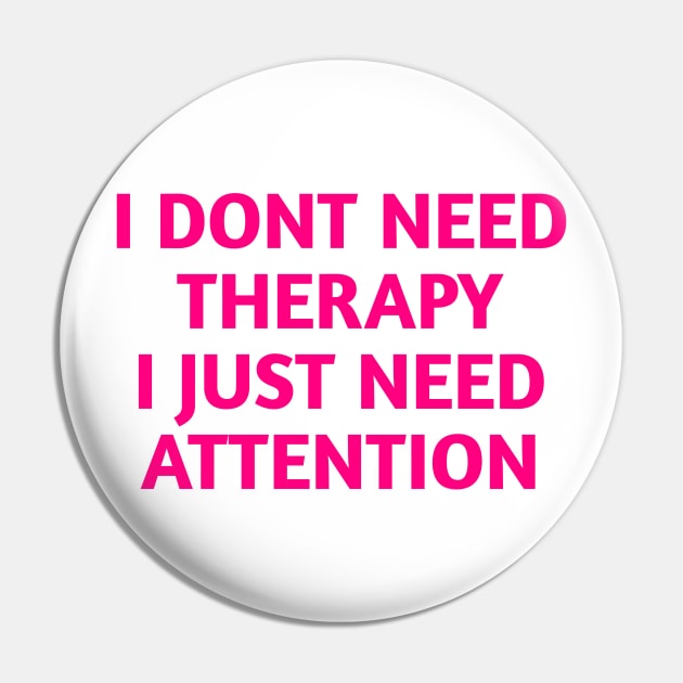 I dont need therapy Pin by aboss