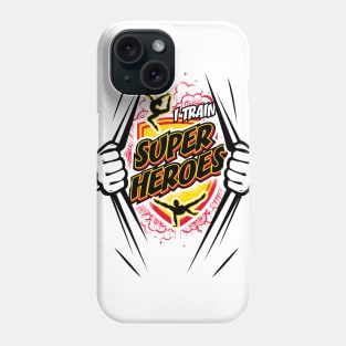 I Train Superheroes (Light) Phone Case