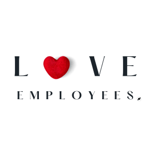 Love Employees T-Shirt