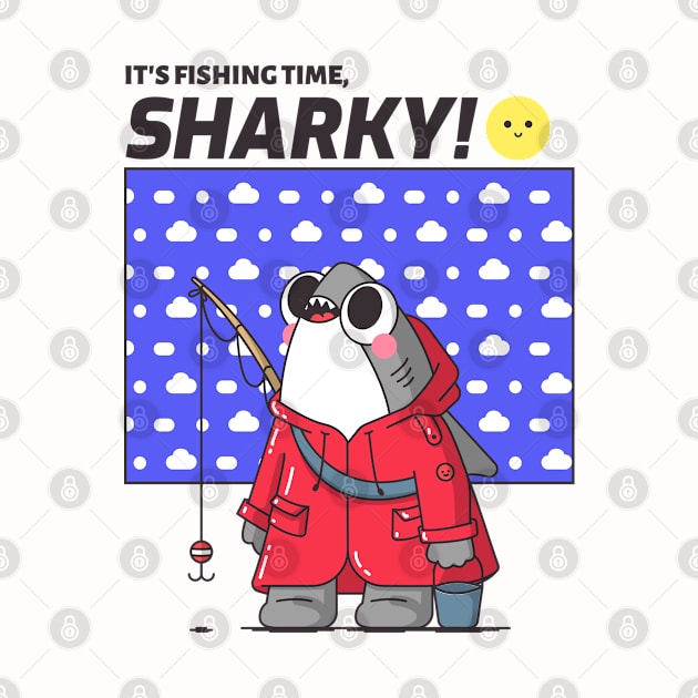 It's Fishing Time Sharky by BlueCloverTrends