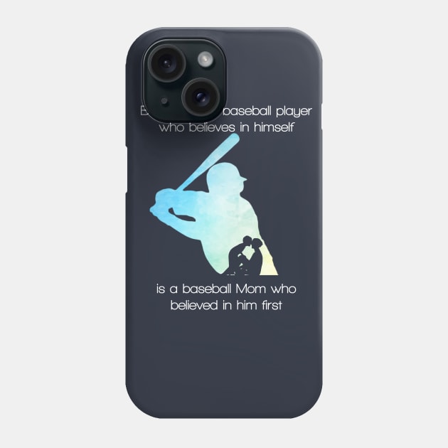 Behind Every Baseball Player Is A Mom That Believes T-Shirt Phone Case by fiar32