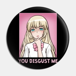 Chibi Anime Girl - You Disgust Me Pin