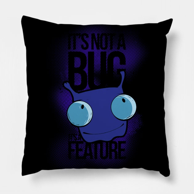 It's Not a Bug, It's a Feature Pillow by valsymot