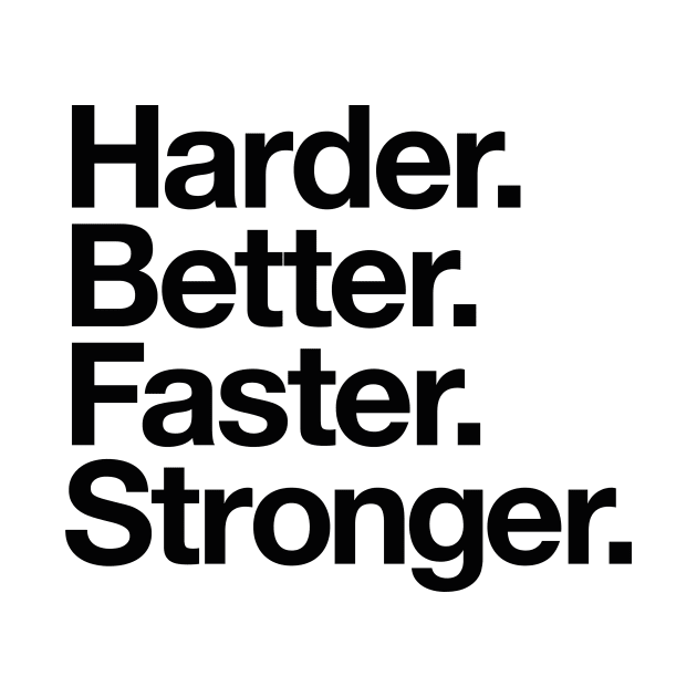 Harder. Better. Faster. Stronger. (black) by conform