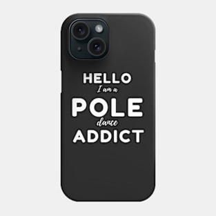 Hello I Am a Pole Dance Addict Phone Case